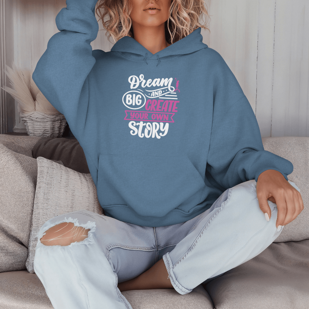 Dream Big and Create Your Own Story - Unisex Hoodie
