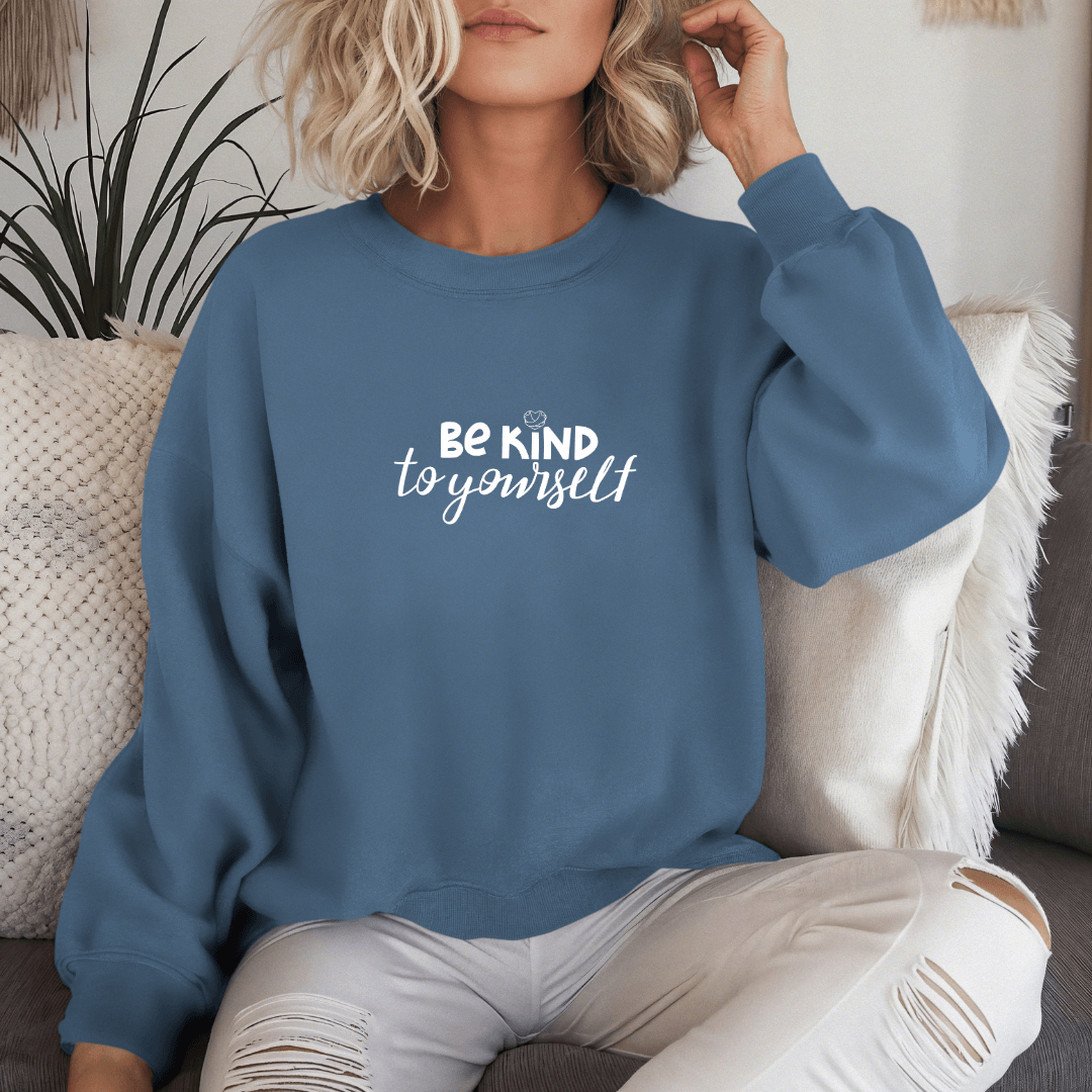 Be Kind To Yourself - Unisex Sweatshirt