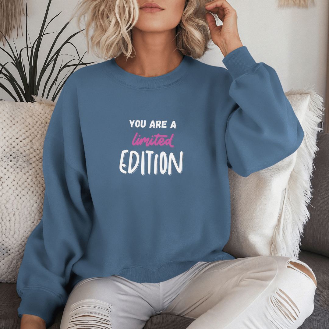 You Are a Limited Edition - Unisex Sweatshirt