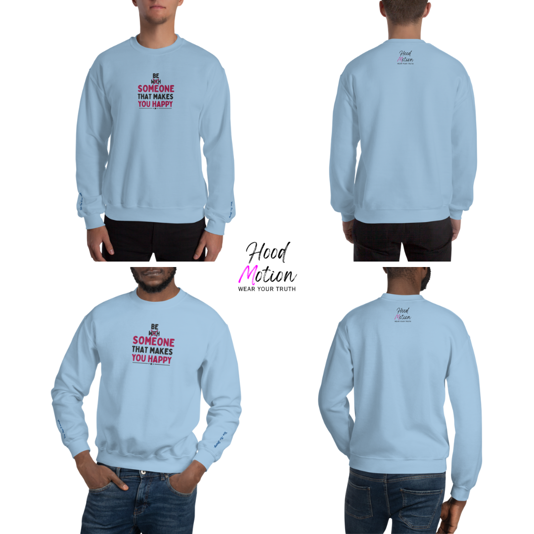 Be Someone That Makes You Happy - Unisex Sweatshirt (with Wrist and Centre Chest Embroidery)