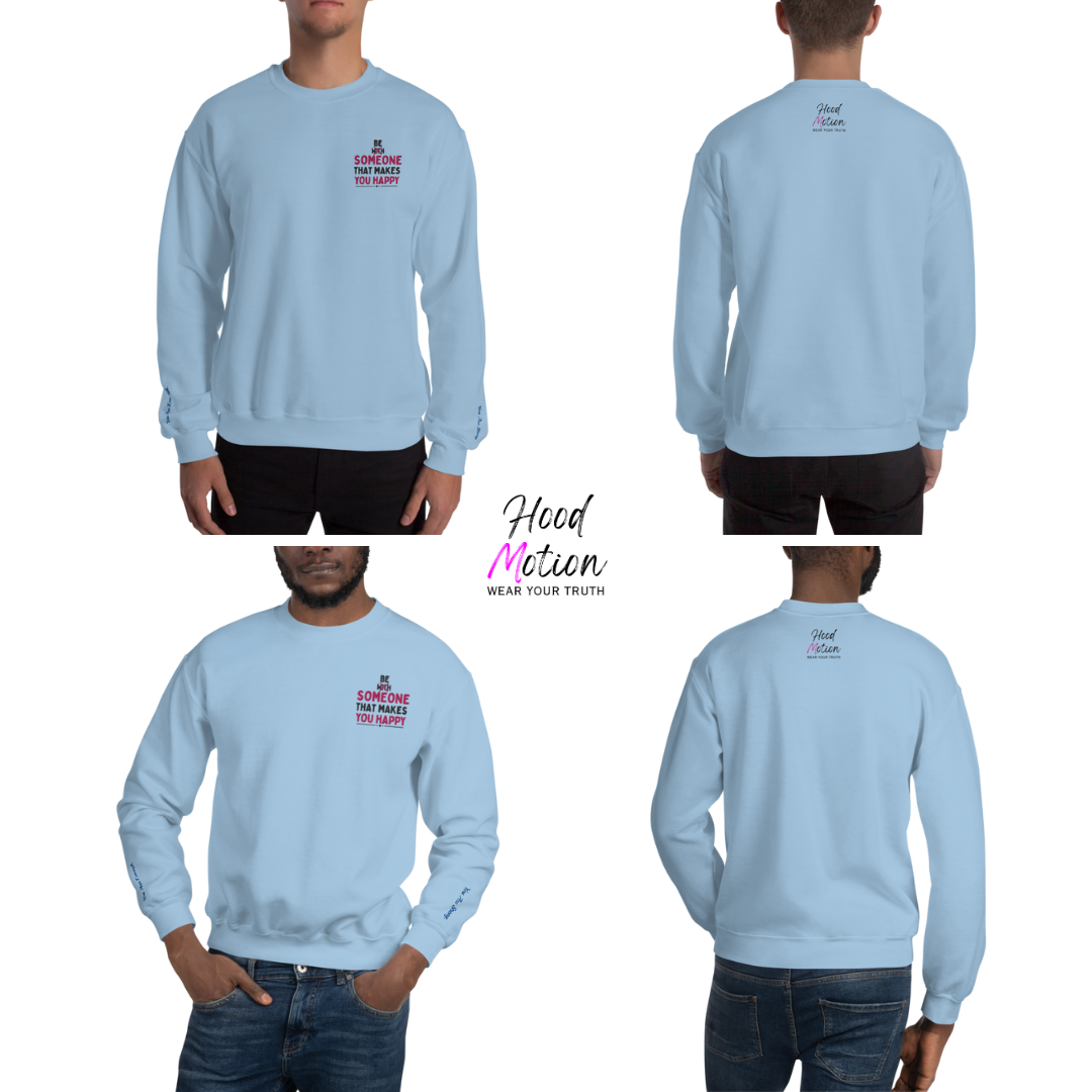 Be Someone That Makes You Happy - Unisex Sweatshirt (with Wrist and Left Chest Embroidery)