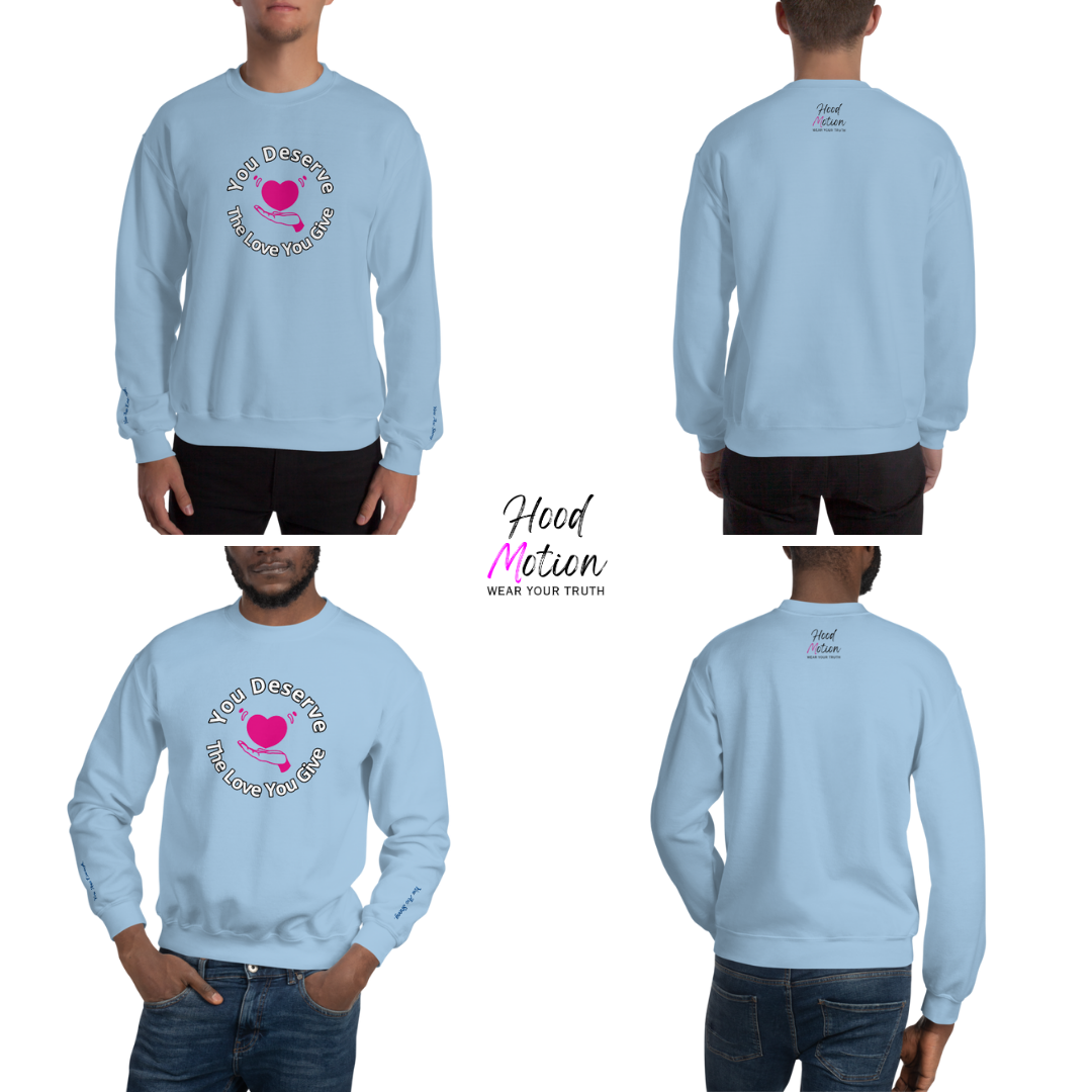 You Deserve The Love You Give v2 - Unisex Sweatshirt (with Wrist Embroidery)