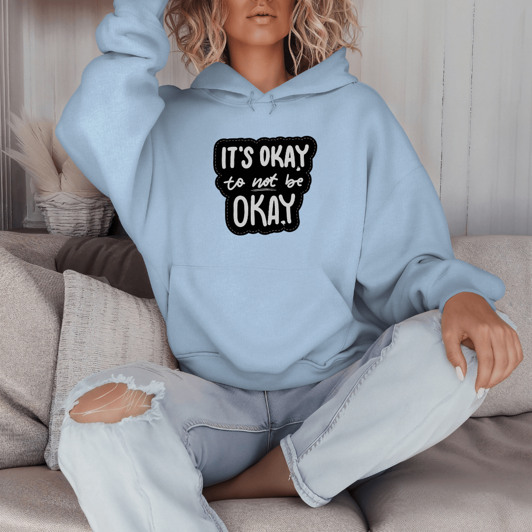 It's Okay to not be Okay - Unisex Hoodie