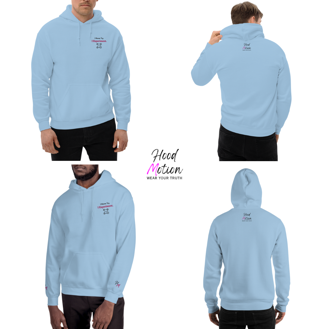 I Never Try. I Experiment - Unisex Hoodie (with Left Chest and Wrist Embroidery)