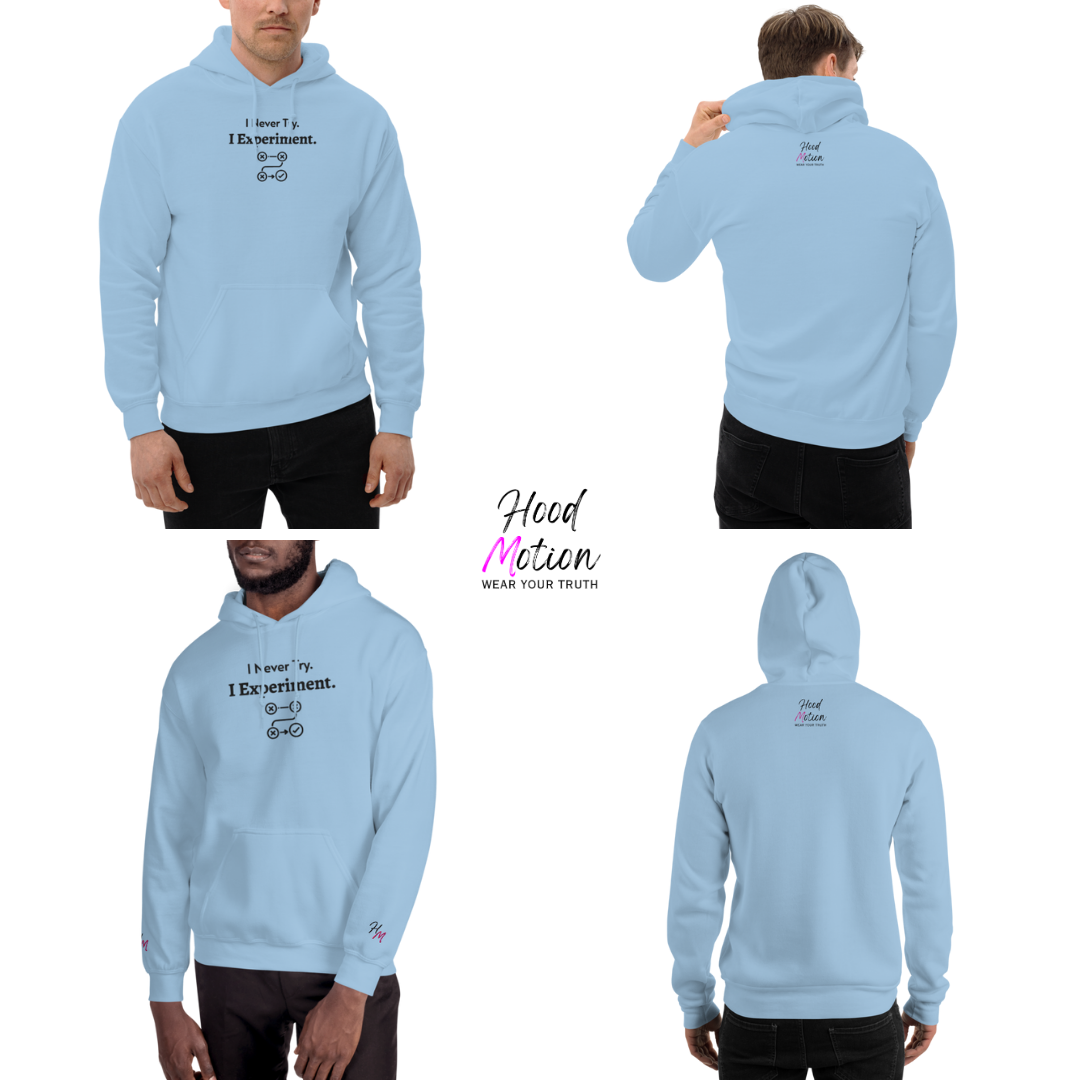 I Never Try. I Experiment - Unisex Hoodie (with Centre Chest and Wrist Embroidery)
