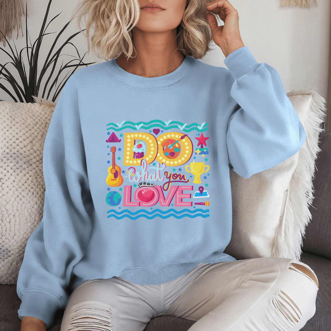 Do What You Love - Unisex Sweatshirt