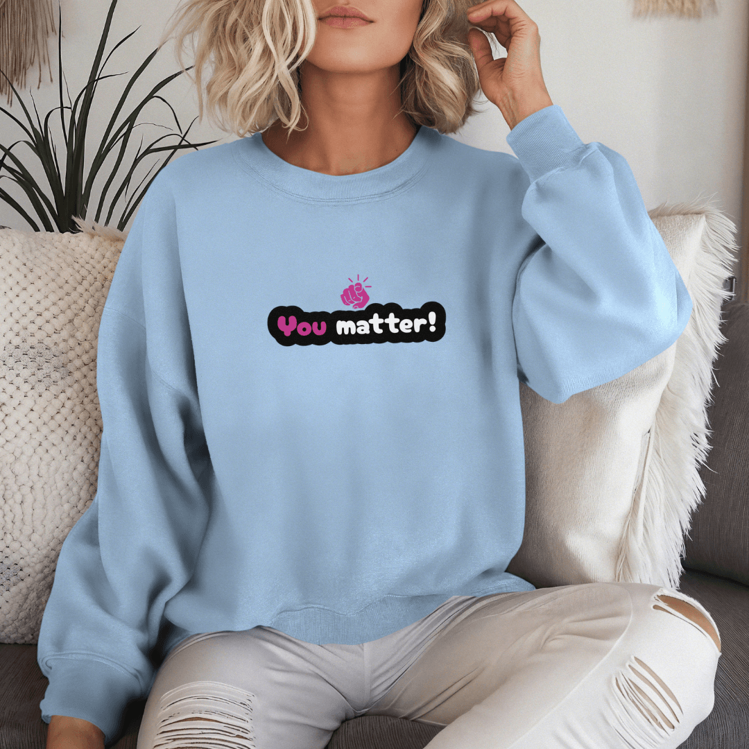 You Matter - Unisex Sweatshirt