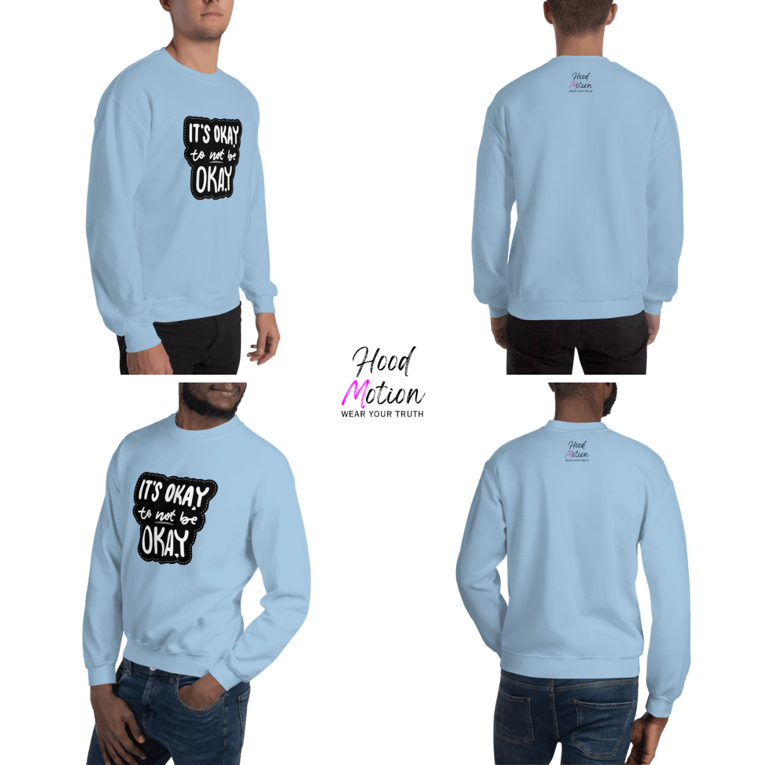 It's Okay to not be Okay - Unisex Sweatshirt