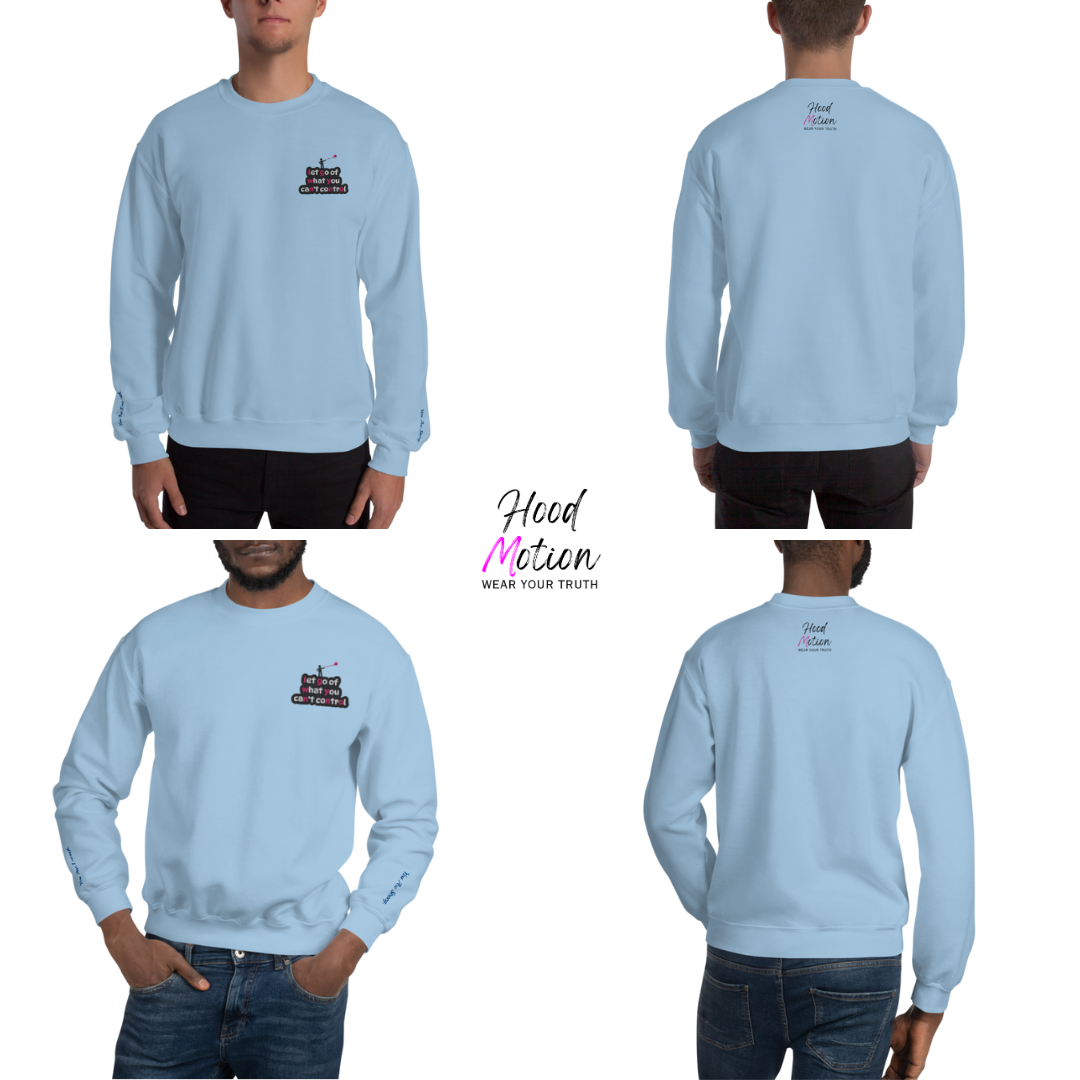 Let Go Of What You Can't Control - Unisex Sweatshirt (with Left Chest and Wrist Embroidery)