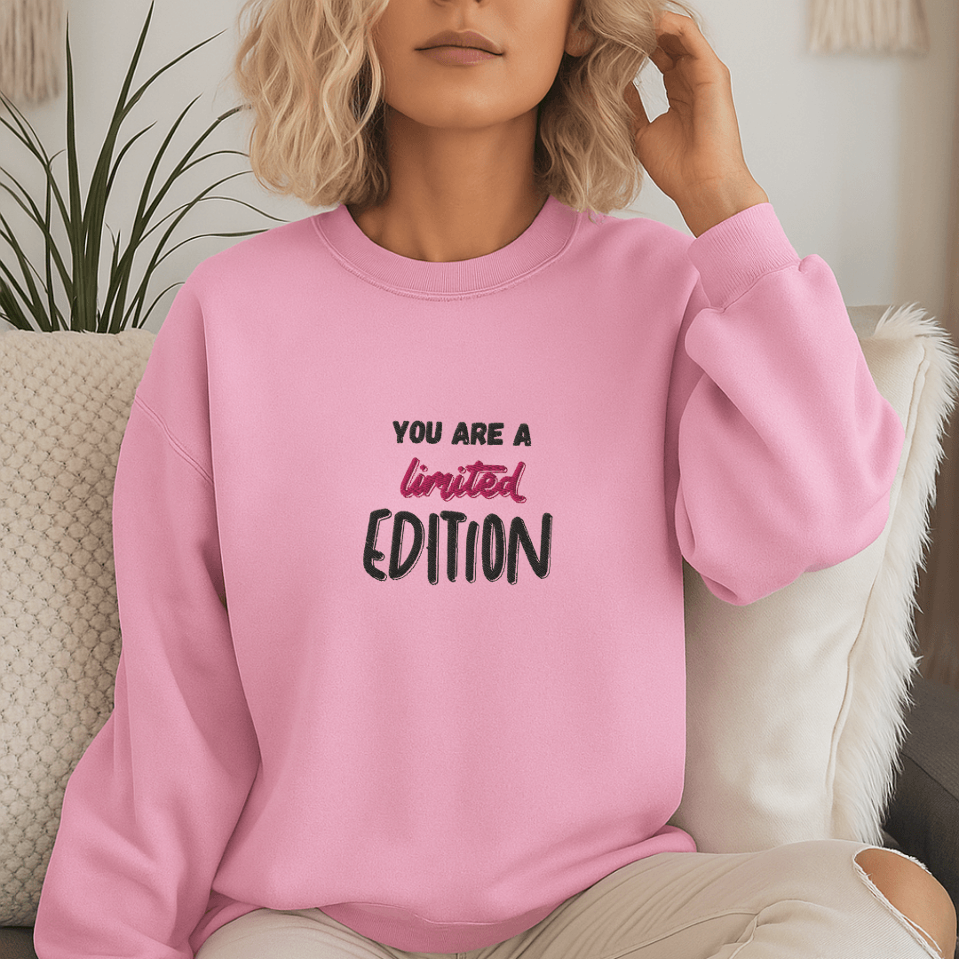 You Are a Limited Edition - Unisex Sweatshirt (with Centre Chest and Wrist Embroidery)
