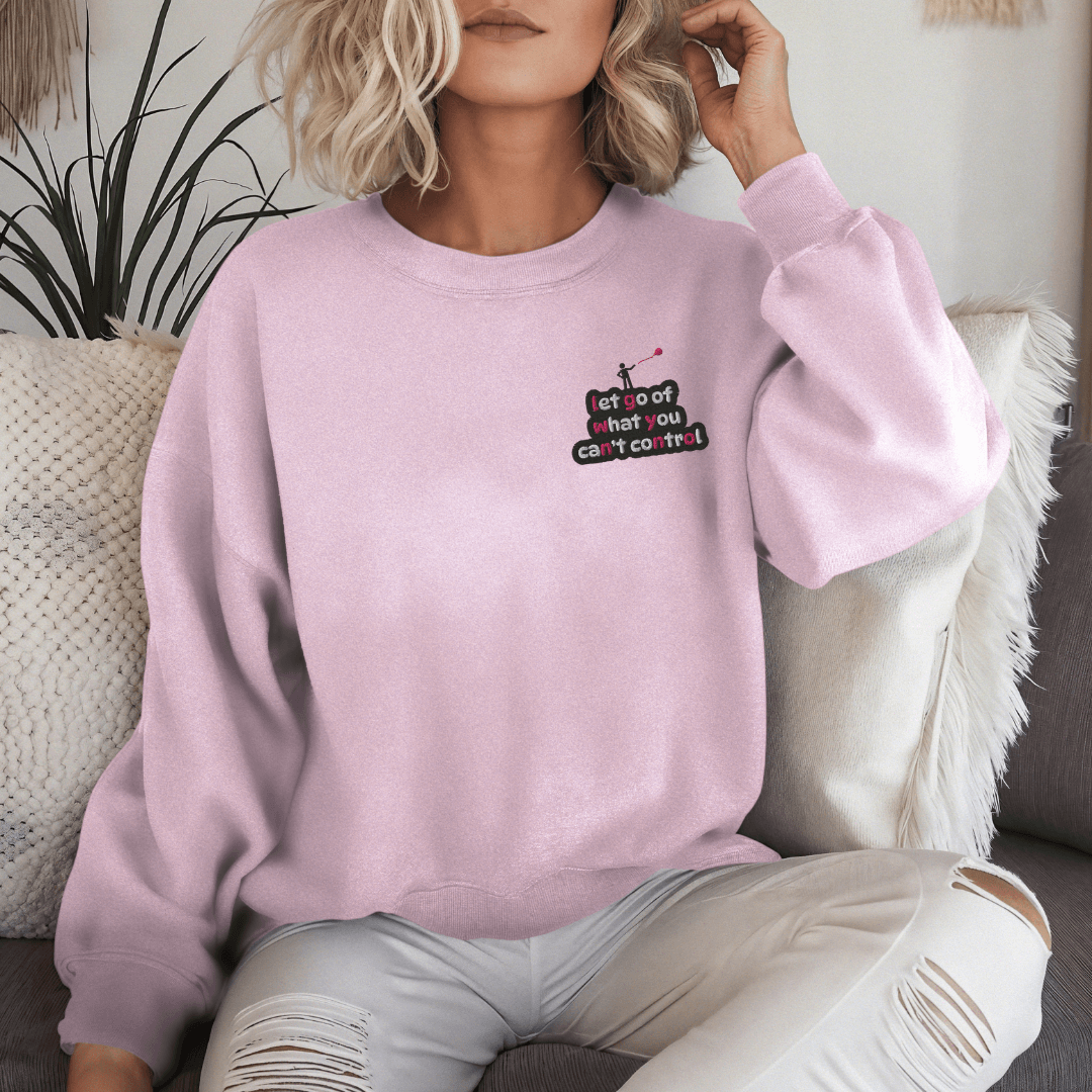 Let Go Of What You Can't Control - Unisex Sweatshirt (with Left Chest and Wrist Embroidery)