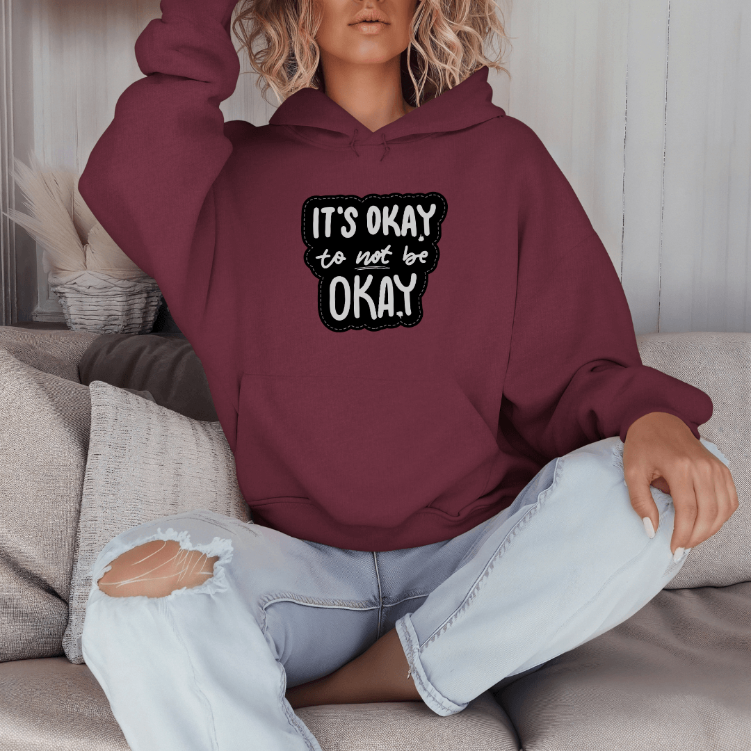 It's Okay to not be Okay - Unisex Hoodie