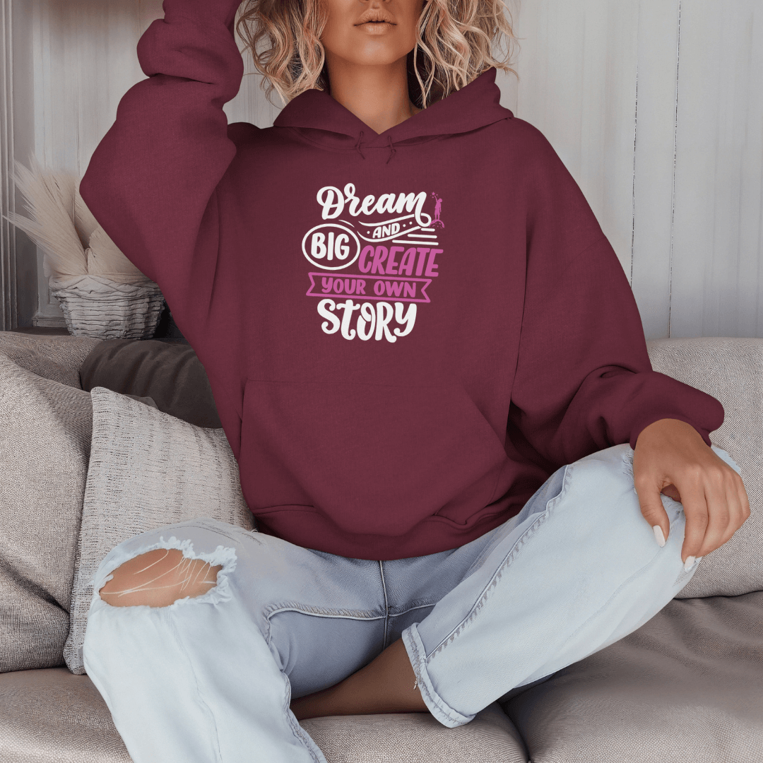 Dream Big and Create Your Own Story - Unisex Hoodie