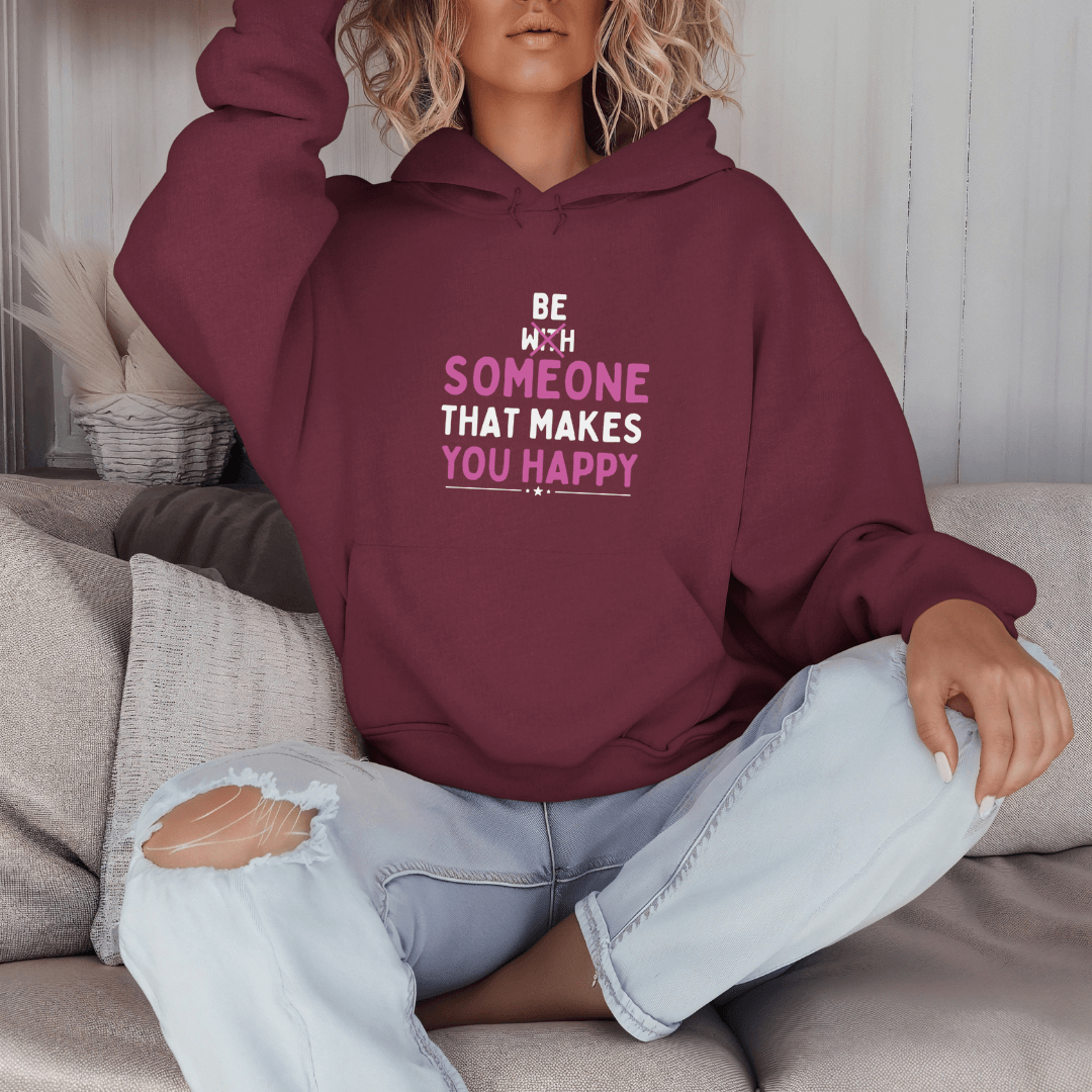 Be Someone That Makes You Happy - Unisex Hoodie