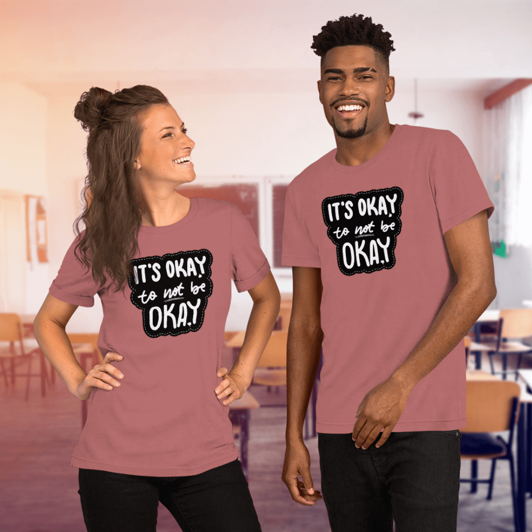 It's Okay to not be Okay - Unisex T-shirt