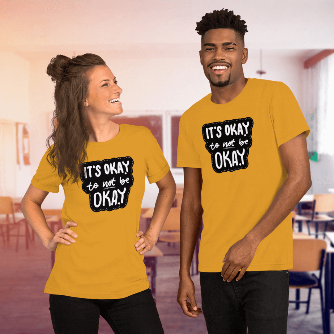 It's Okay to not be Okay - Unisex T-shirt