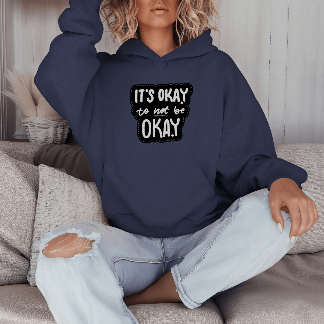 It's Okay to not be Okay - Unisex Hoodie