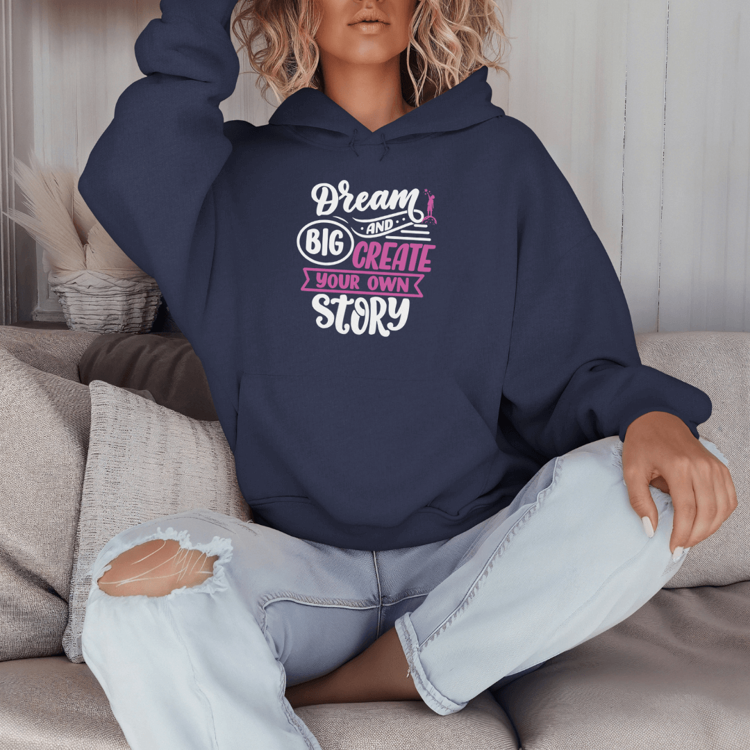 Dream Big and Create Your Own Story - Unisex Hoodie