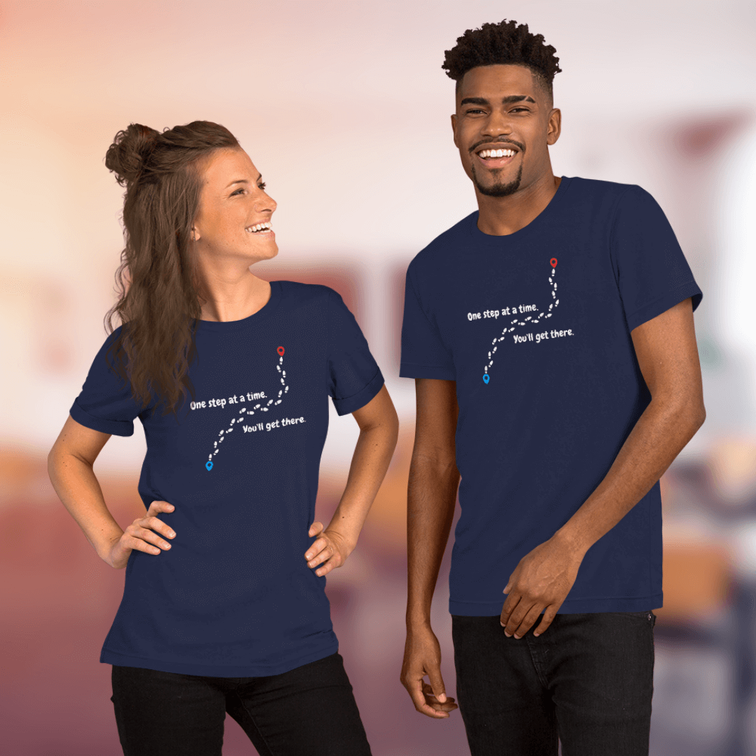 One Step At a Time - Unisex T-Shirt