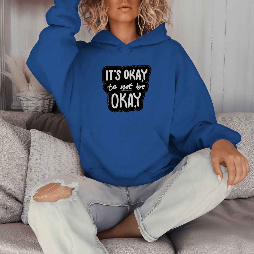 It's Okay to not be Okay - Unisex Hoodie