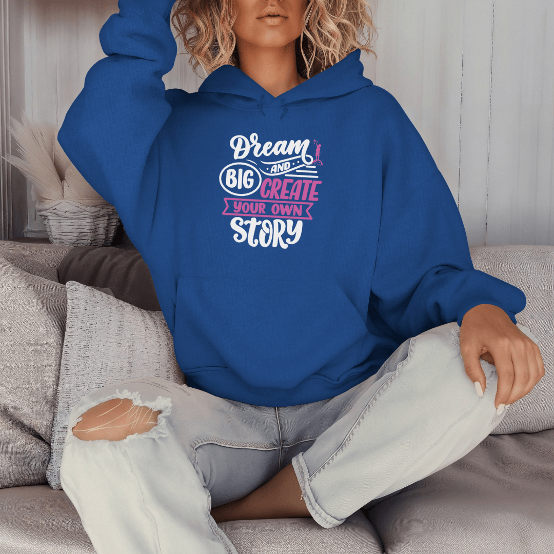 Dream Big and Create Your Own Story - Unisex Hoodie