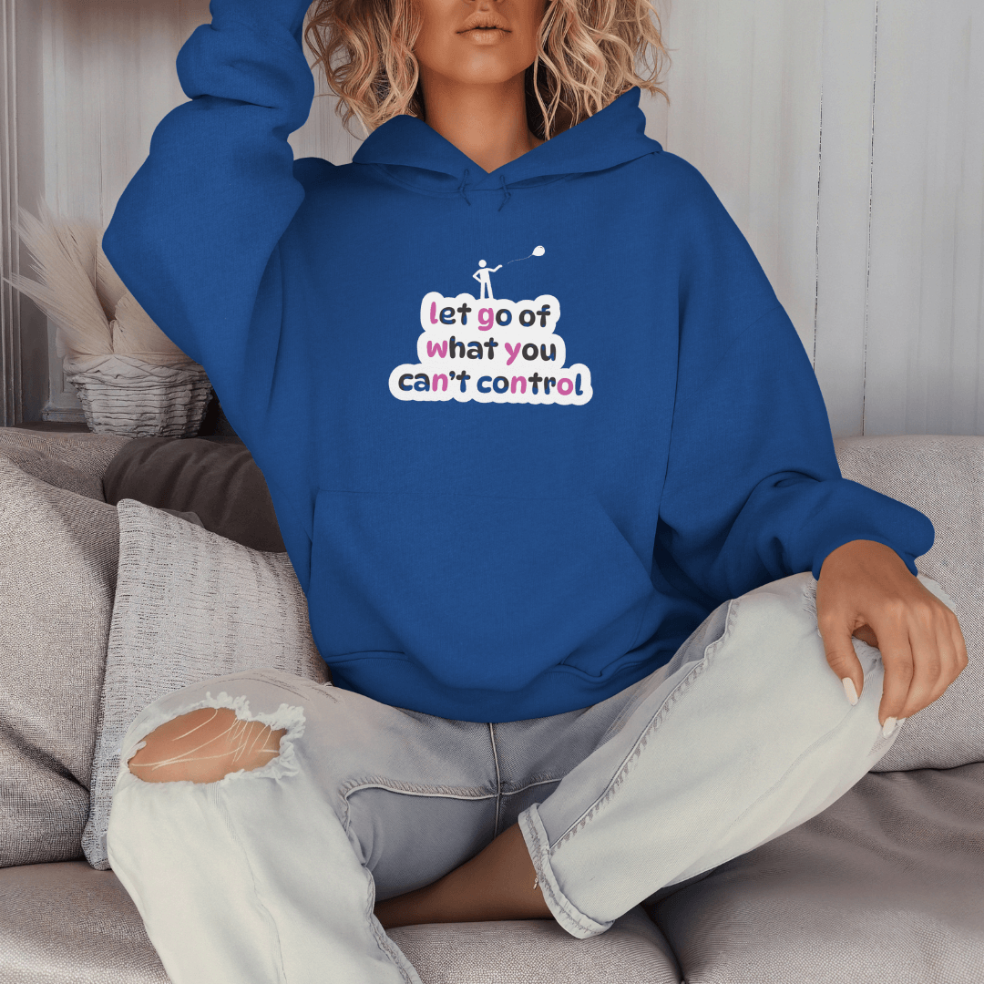 Let Go Of What You Can't Control - Unisex Hoodie
