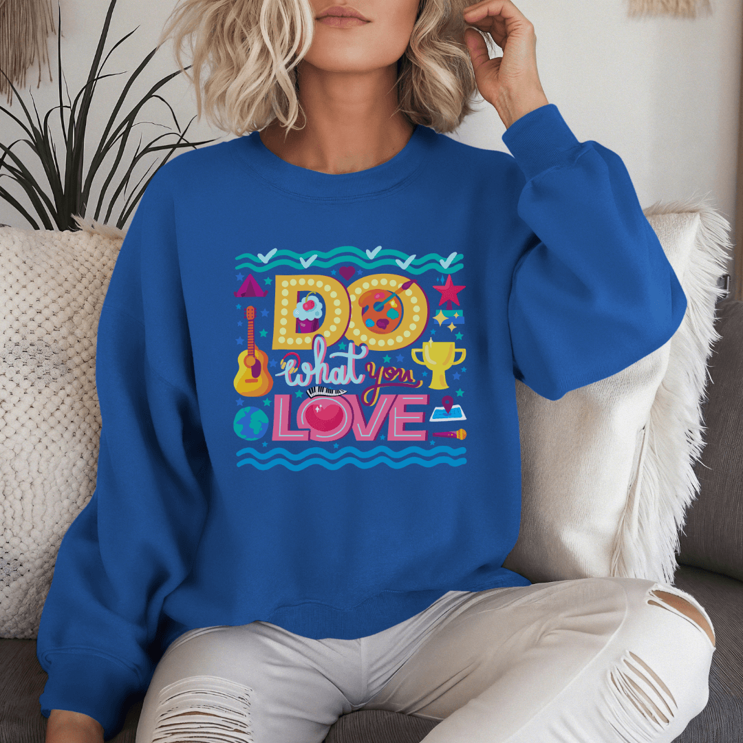 Do What You Love - Unisex Sweatshirt