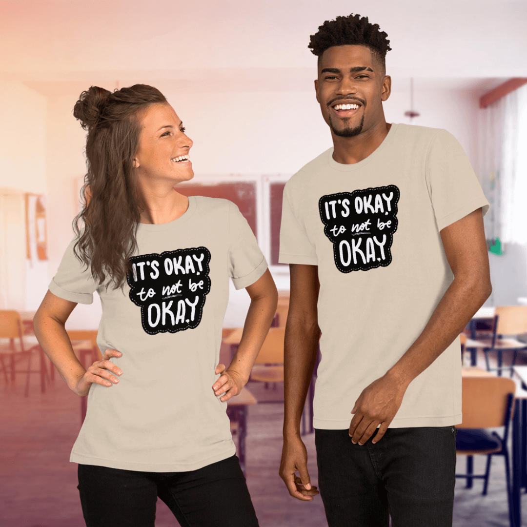 It's Okay to not be Okay - Unisex T-shirt