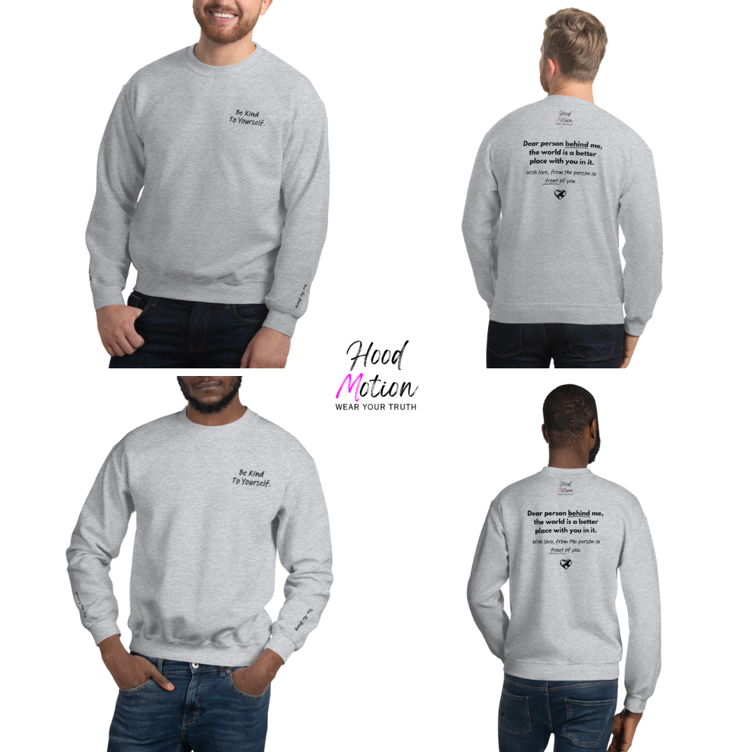 Dear Person behind me (B) I Be Kind to yourself (F) - Unisex Sweatshirt (with Left Chest and Wrist Embroidery + Back print)