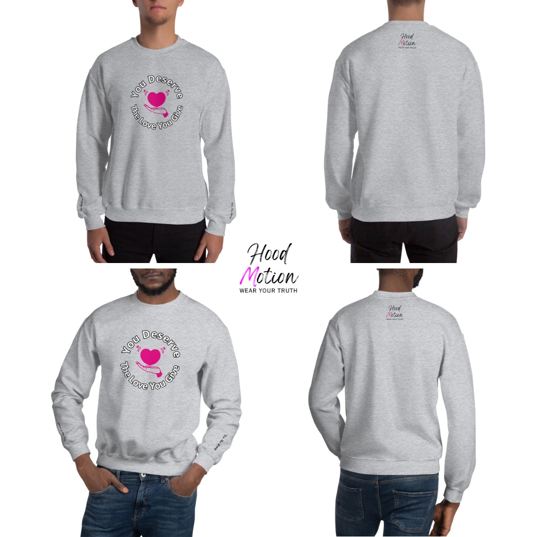 You Deserve The Love You Give v2 - Unisex Sweatshirt (with Wrist Embroidery)