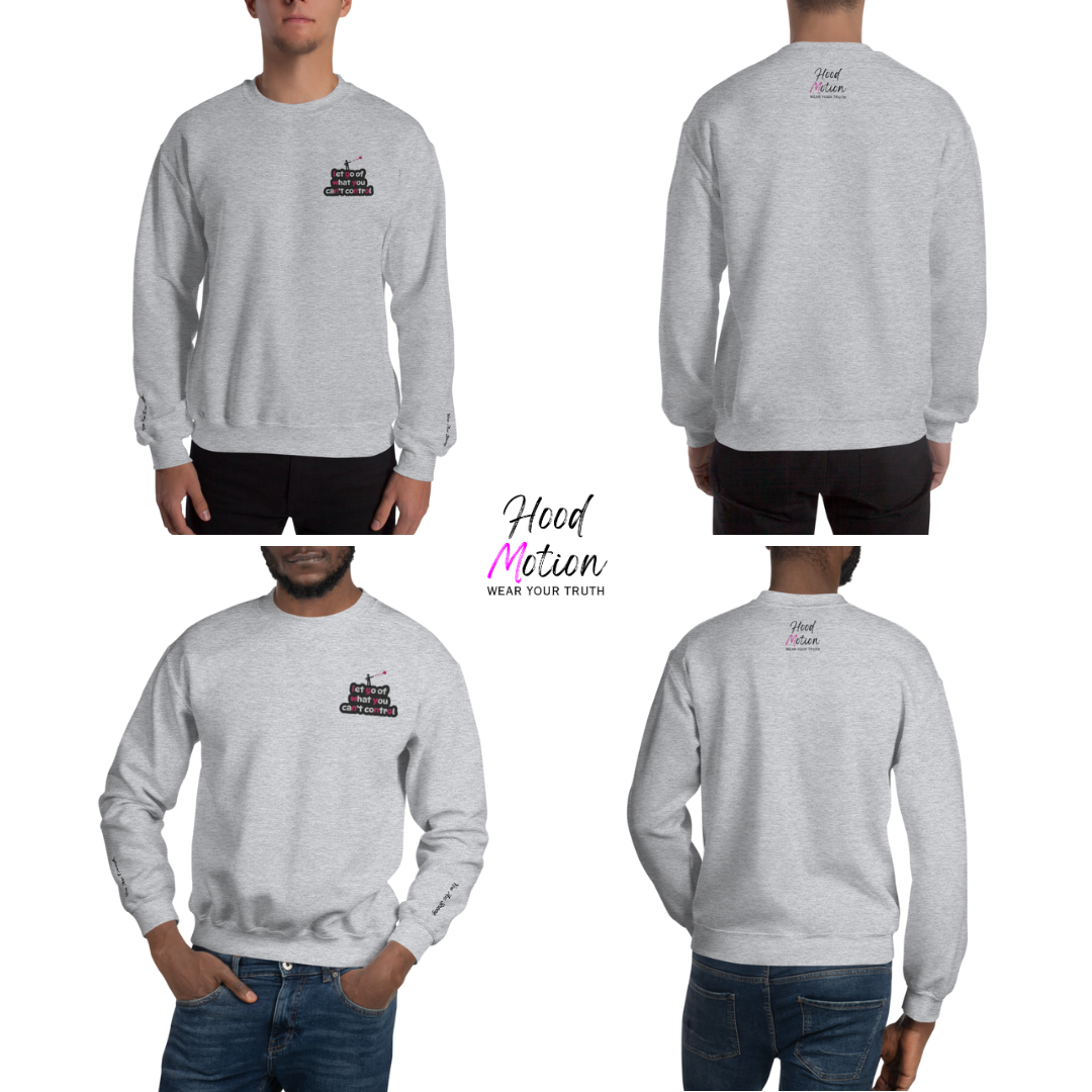 Let Go Of What You Can't Control - Unisex Sweatshirt (with Left Chest and Wrist Embroidery)