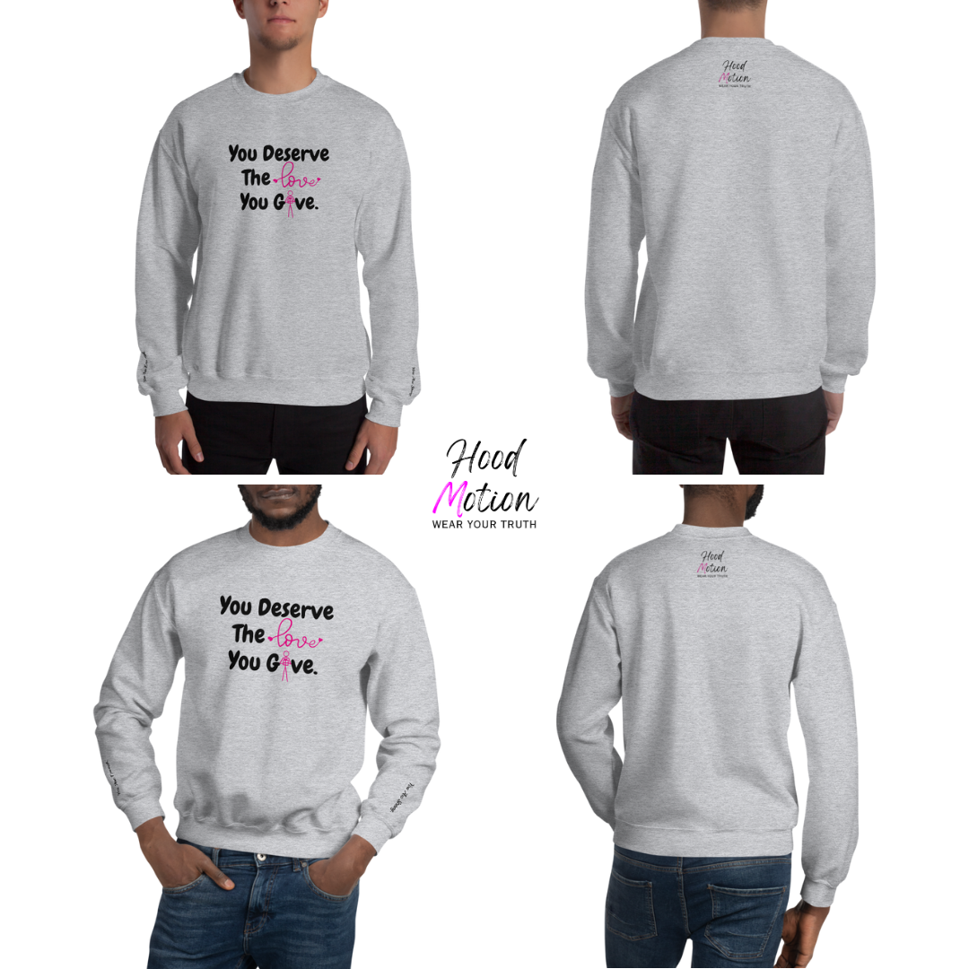 You Deserve The Love You Give v1 - Unisex Sweatshirt (with Wrist Embroidery)