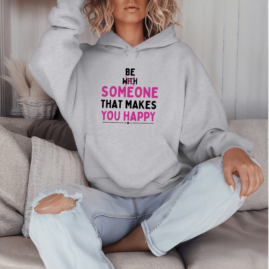 Be Someone That Makes You Happy - Unisex Hoodie