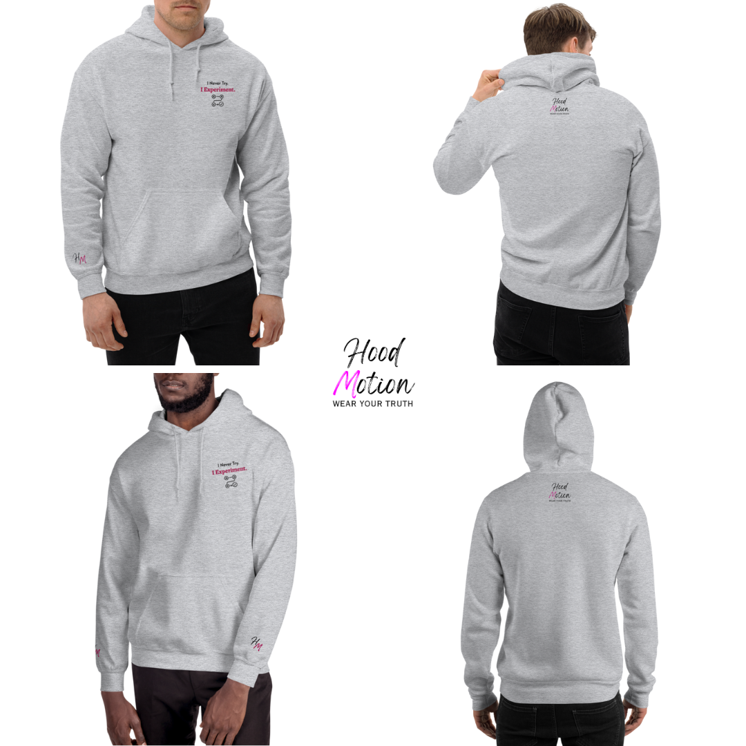 I Never Try. I Experiment - Unisex Hoodie (with Left Chest and Wrist Embroidery)