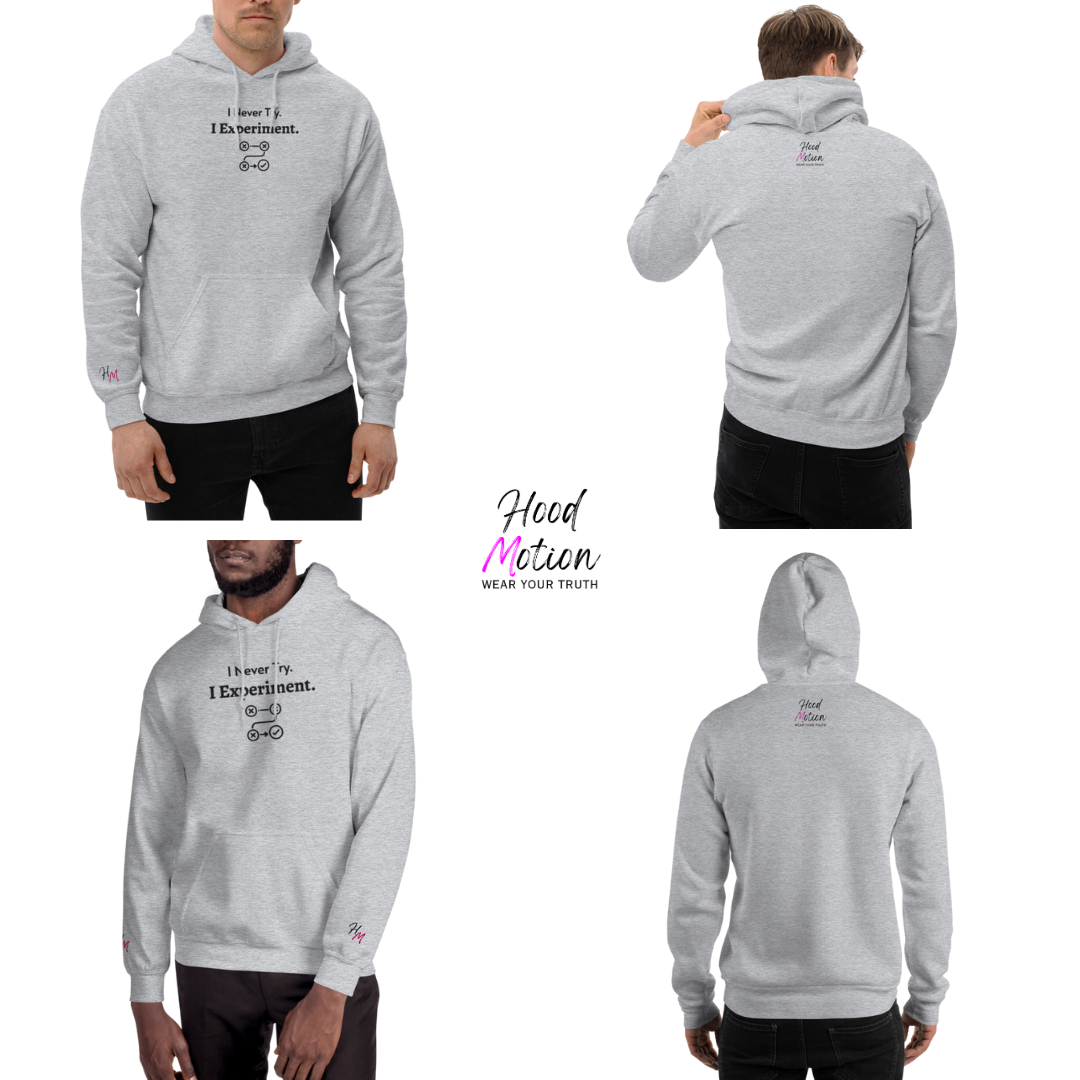 I Never Try. I Experiment - Unisex Hoodie (with Centre Chest and Wrist Embroidery)