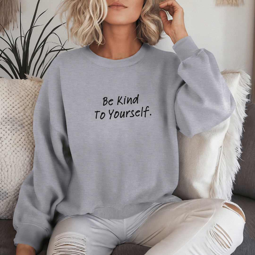 Dear Person behind me (B) I Be Kind to yourself (F) - Unisex Sweatshirt