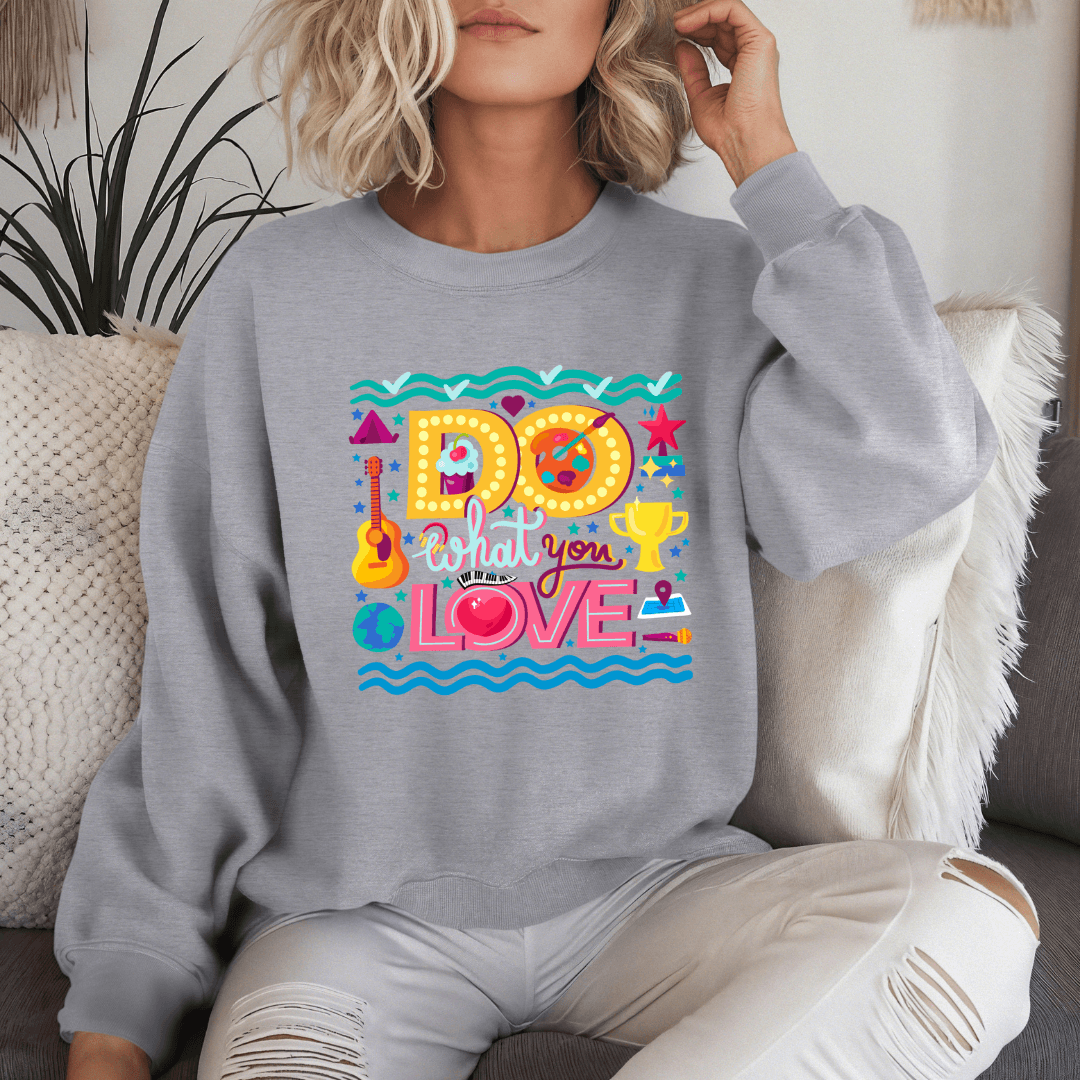 Do What You Love - Unisex Sweatshirt