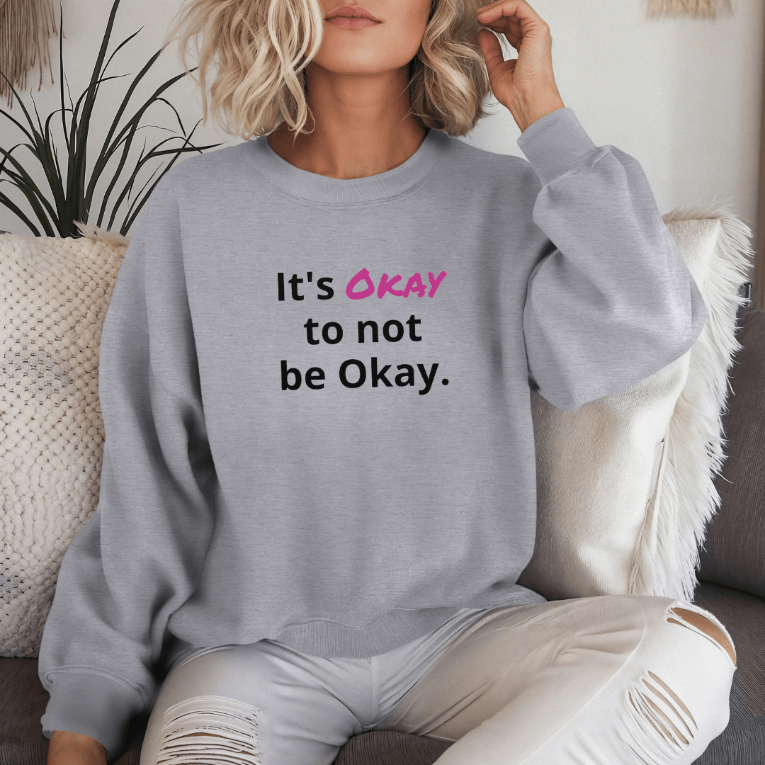 It's Okay to not be Okay v2 - Unisex Sweatshirt