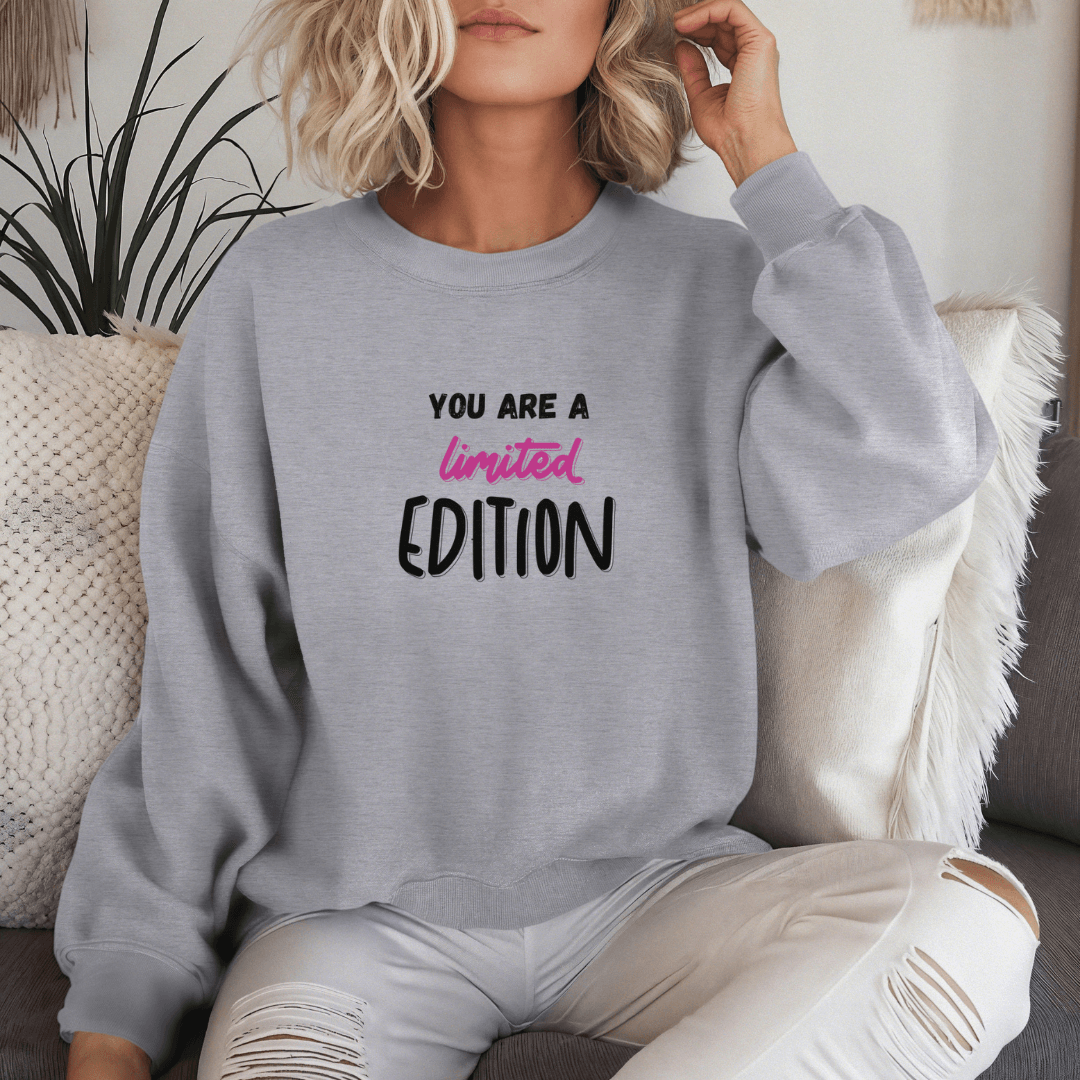 You Are a Limited Edition - Unisex Sweatshirt
