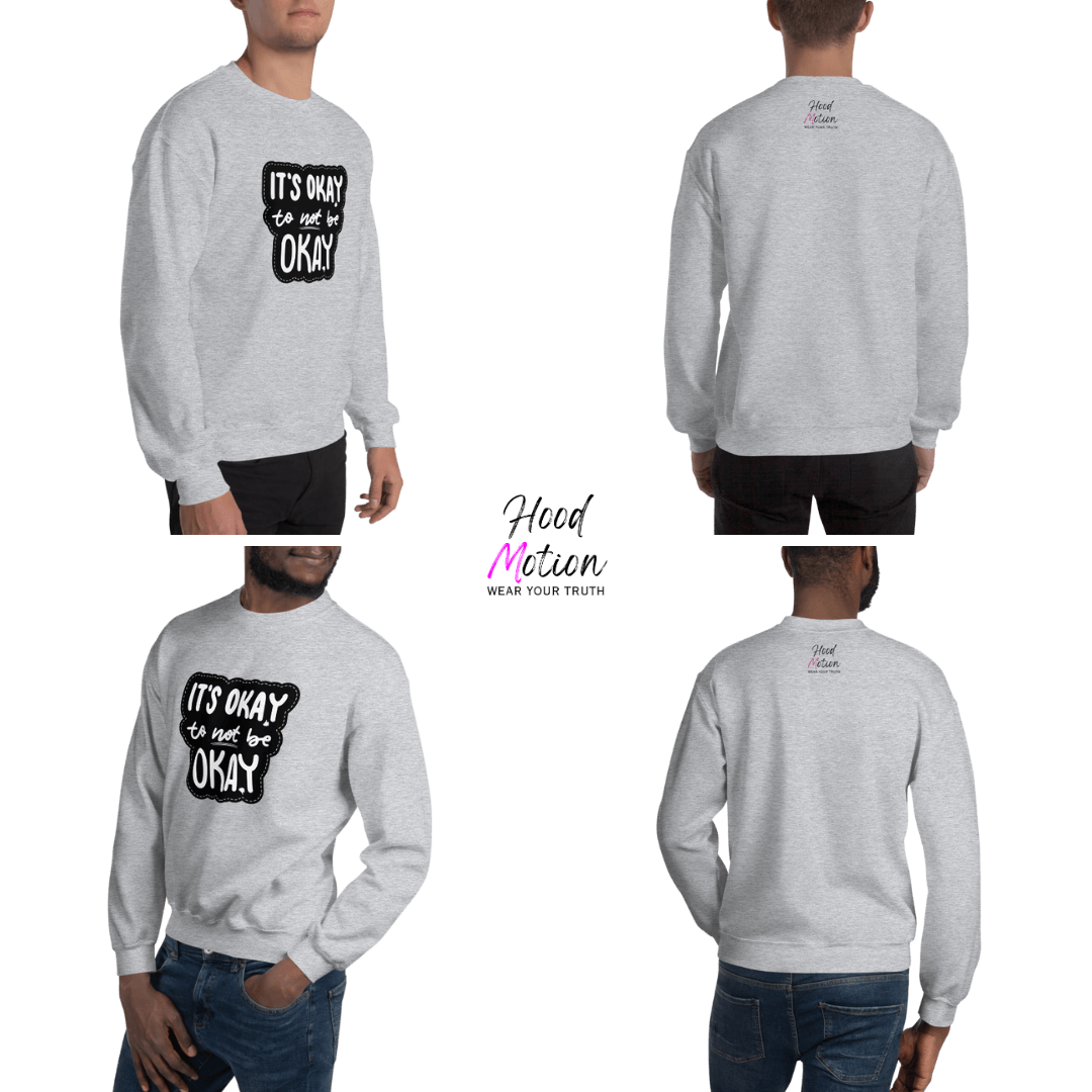 It's Okay to not be Okay - Unisex Sweatshirt