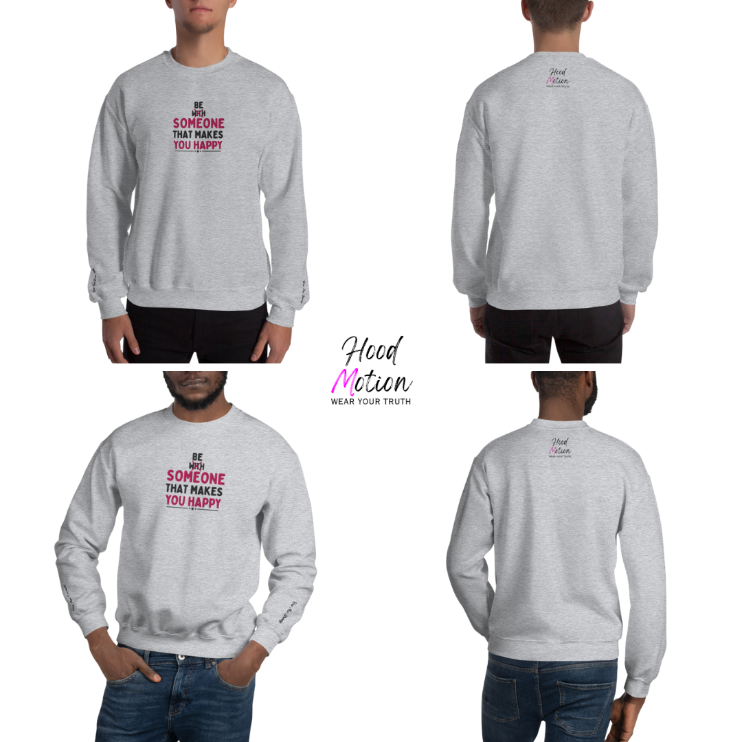 Be Someone That Makes You Happy - Unisex Sweatshirt (with Wrist and Centre Chest Embroidery)