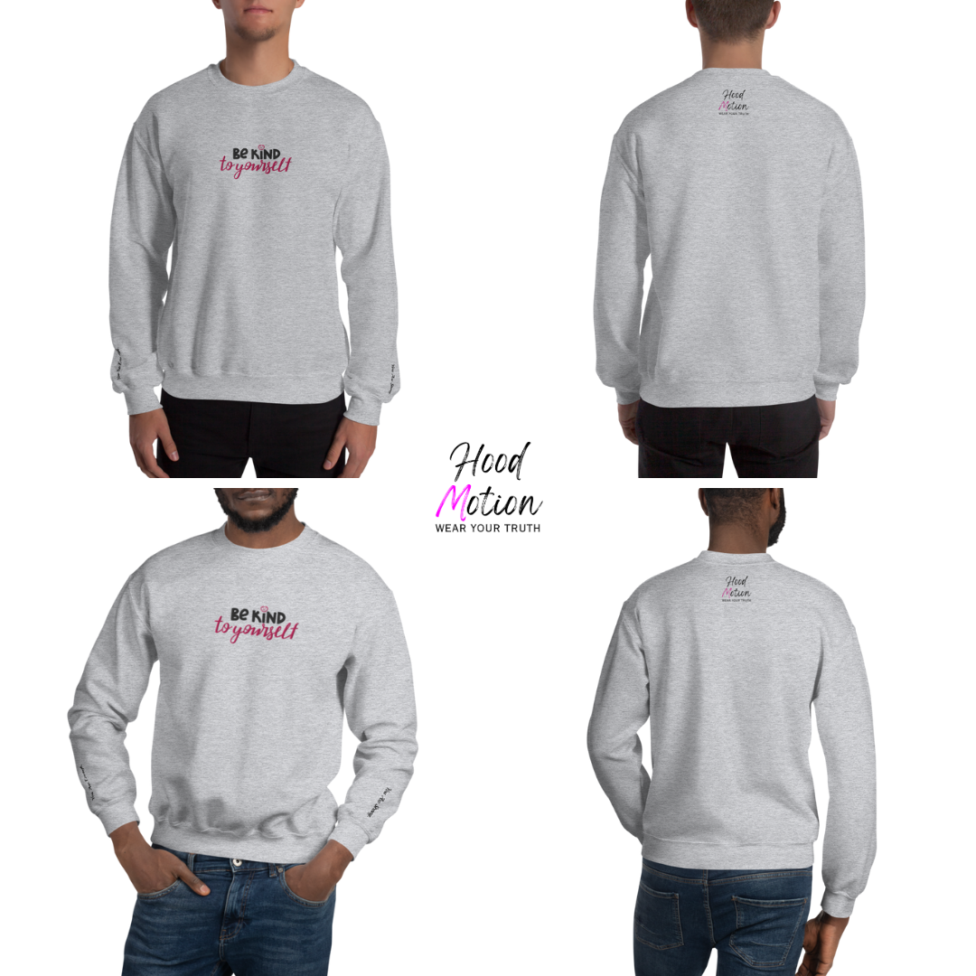 Be Kind To Yourself - Unisex Sweatshirt with (Centre Chest and Wrist Embroidery)v2