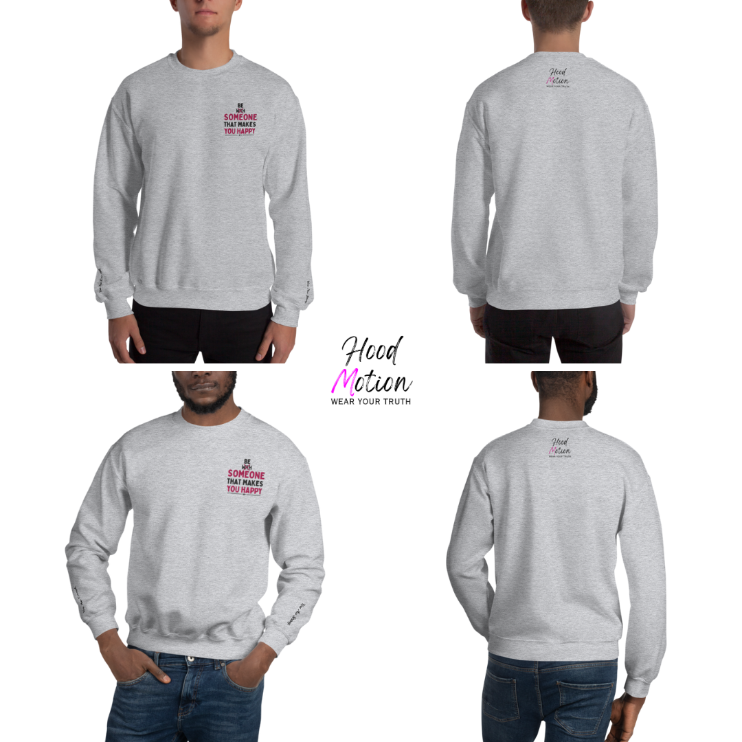 Be Someone That Makes You Happy - Unisex Sweatshirt (with Wrist and Left Chest Embroidery)