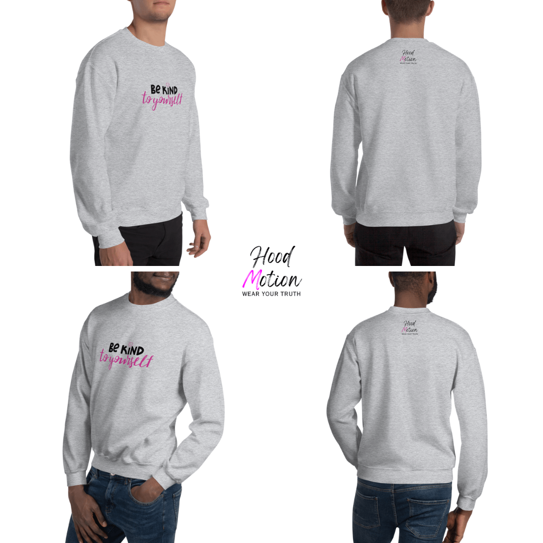 Be Kind To Yourself - Unisex Sweatshirt
