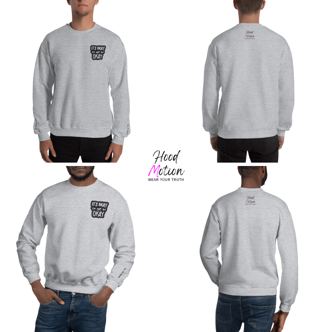 It's Okay to not be Okay - Unisex Sweatshirt (with Left Chest and Wrist Embroidery)