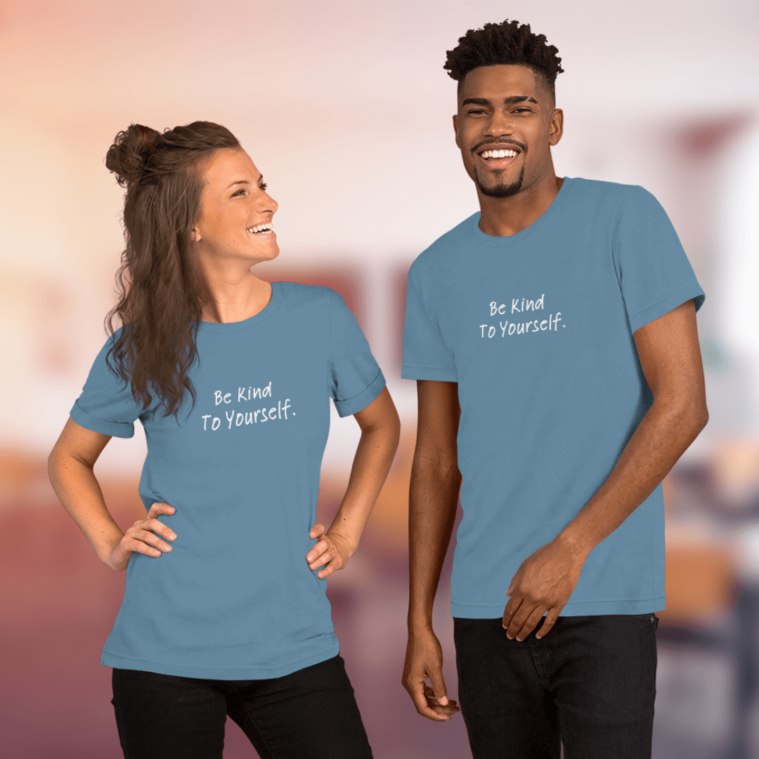 Dear Person Behind Me (B) I Be Kind to Yourself (F) - Unisex T-shirt