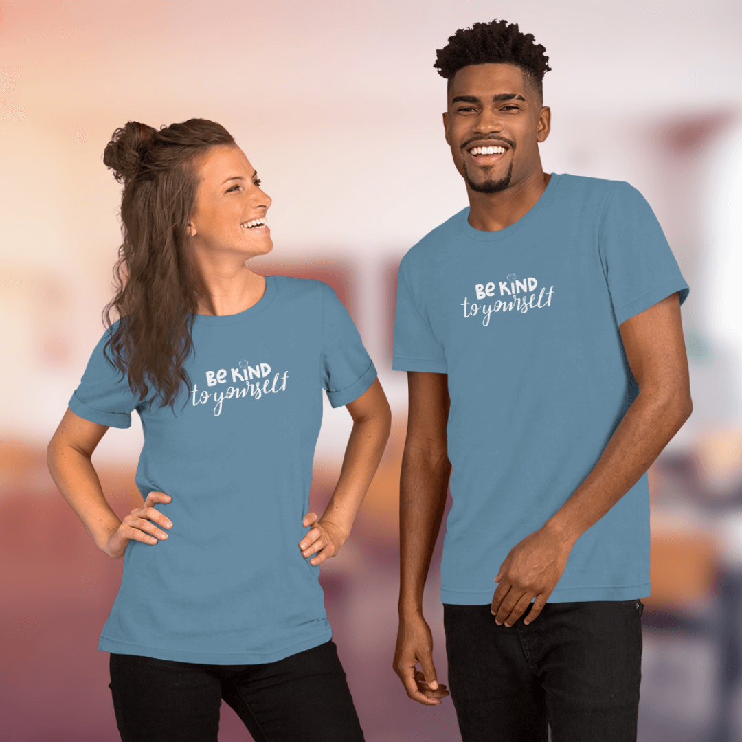 Be Kind To Yourself - Unisex T-Shirt