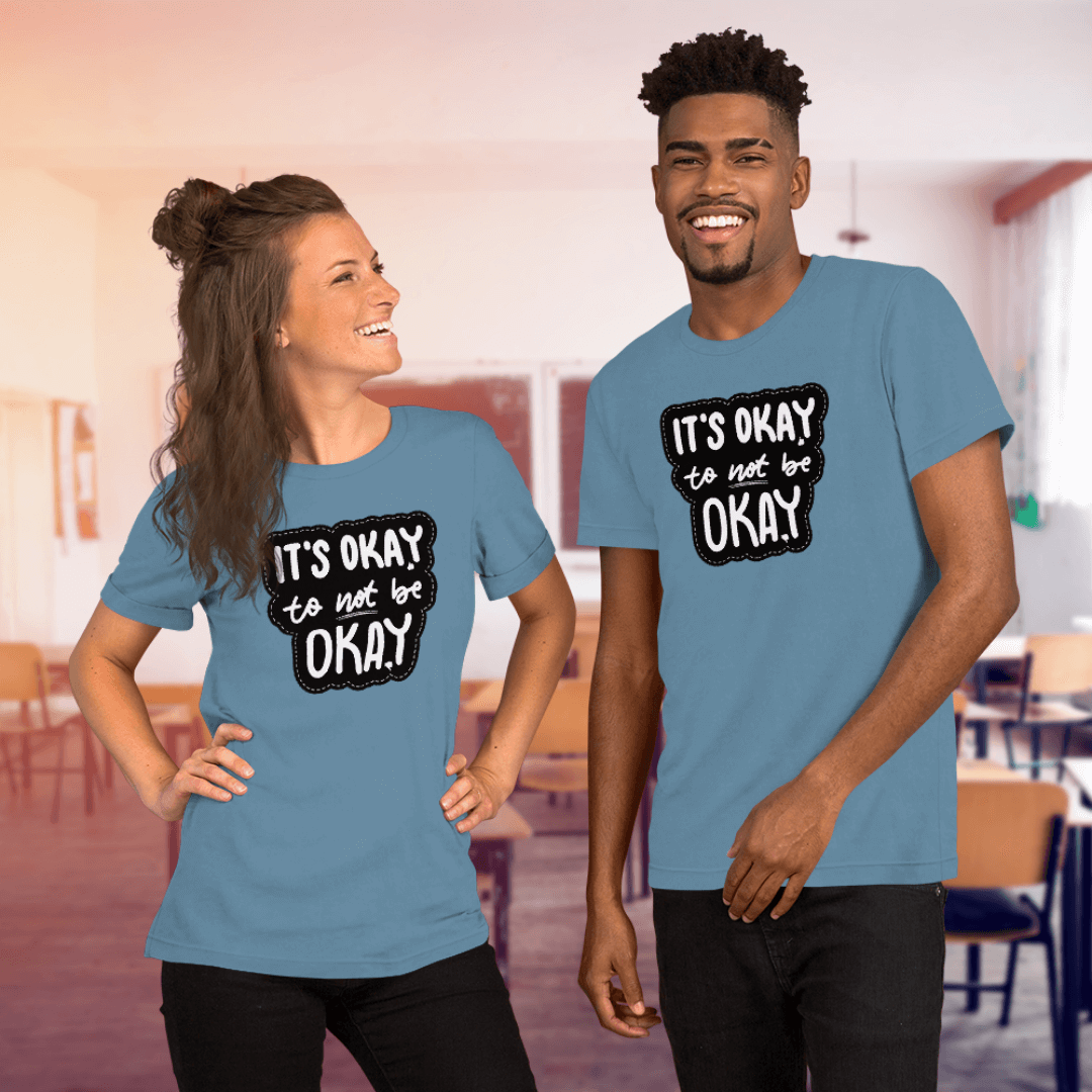 It's Okay to not be Okay - Unisex T-shirt