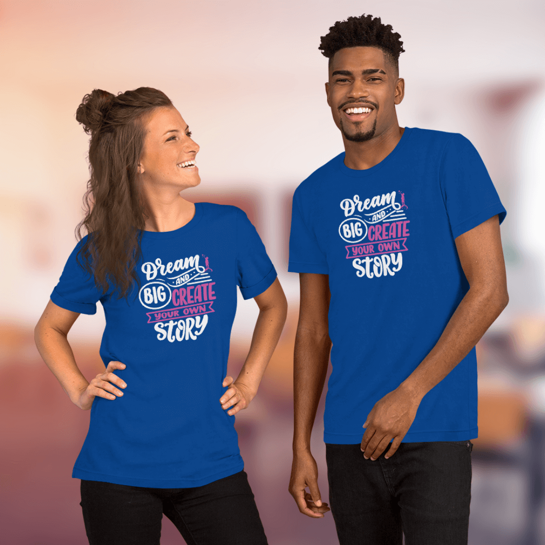 Dream Big and Create Your Own Story - Unisex T-Shirt
