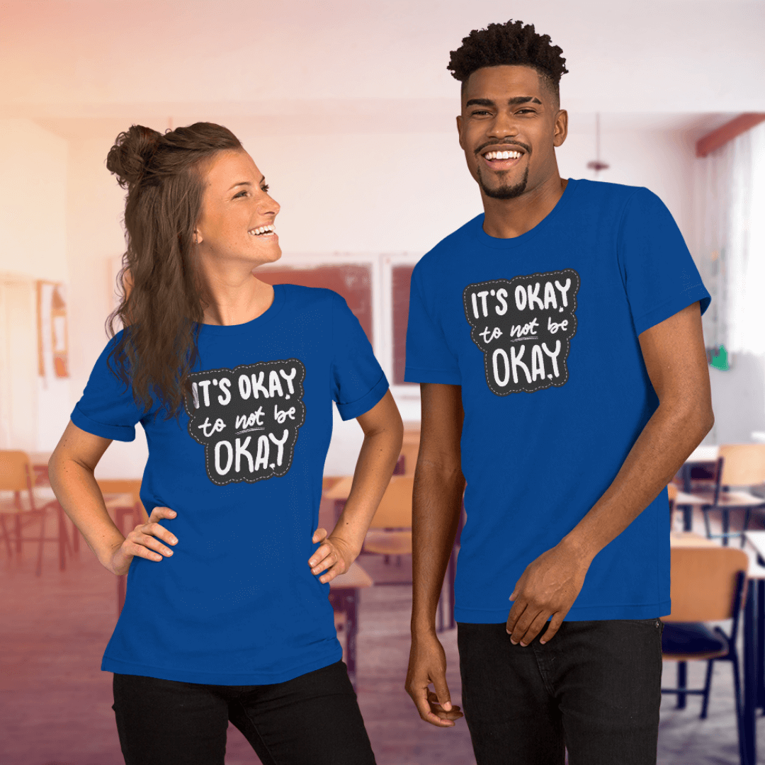 It's Okay to not be Okay - Unisex T-shirt